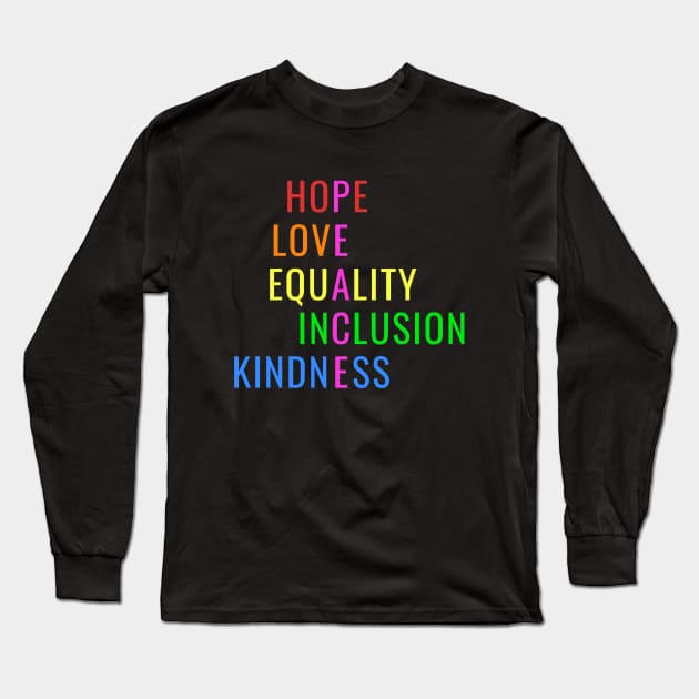 Love Peace Equality Inclusion Kindness Hope Long Sleeve T-Shirt by blueavocado